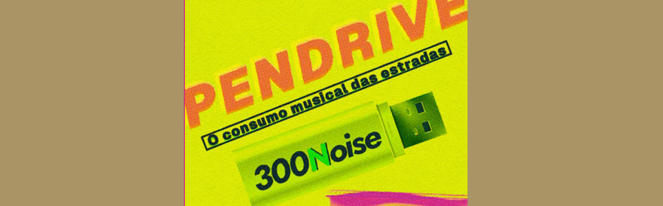 Pendrive: o consumo musical das estradas