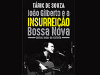 Autografias: João Gilberto e a insurreição Bossa Nova 