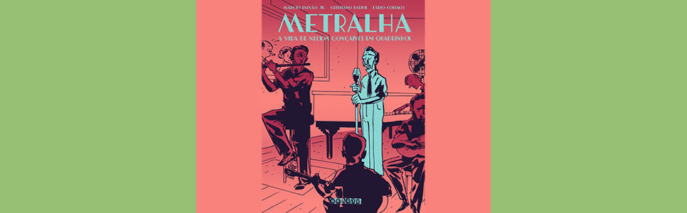 Autografias: Metralha: A vida de Nelson Gonçalves em quadrinhos