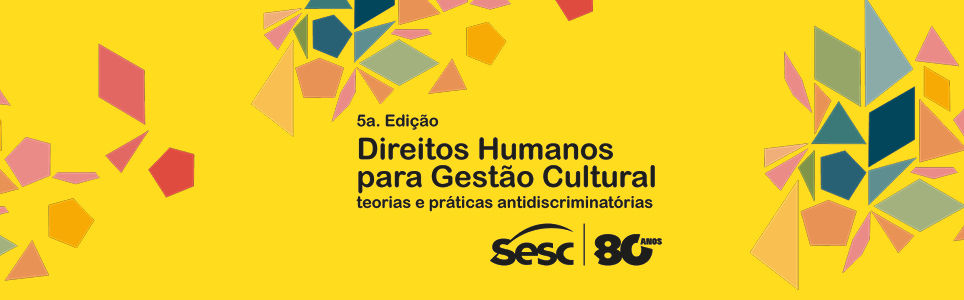 Direitos Humanos para Gestão Cultural: Teorias e práticas antidiscriminatória 