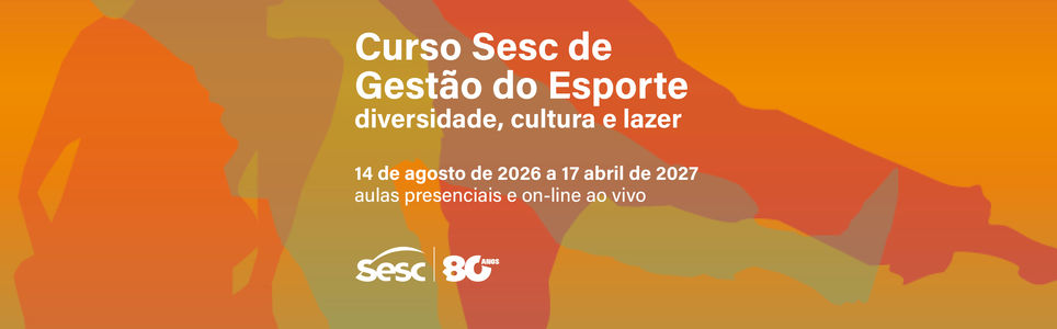 Curso Sesc de Gestão do Esporte diversidade, cultura e lazer 2026/2027