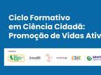 Ciclo Formativo em Ciência Cidadã: promoção de vidas ativas [módulo 1]