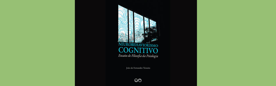 Autografias: Neurobehaviorismo Cognitivo -  Ensaios de Filosofia da Psicologia