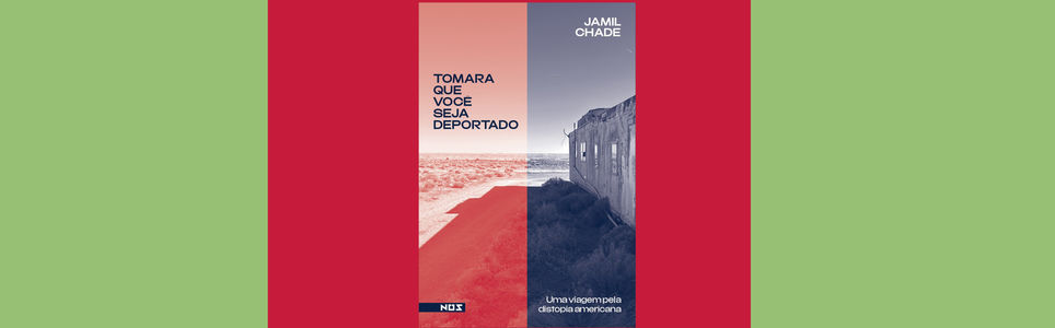 Tomara que você seja deportado: uma viagem pela distopia americana