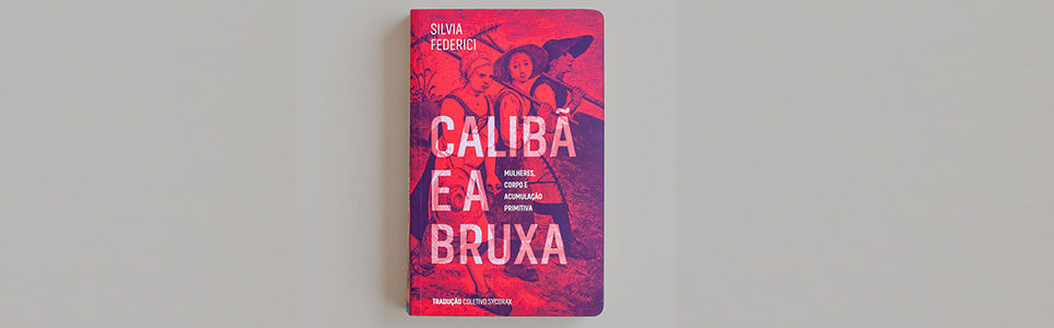 O Livro da vez - Calibã e a bruxa