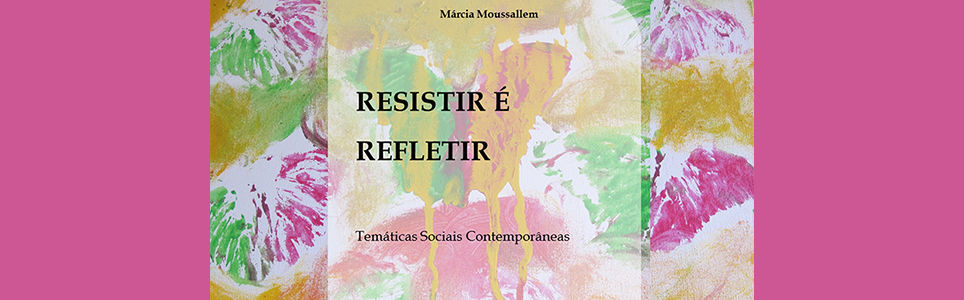 Resistir é refletir: temáticas sociais contemporâneas