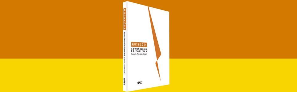 Lançamento do livro Mutações: a outra margem da política