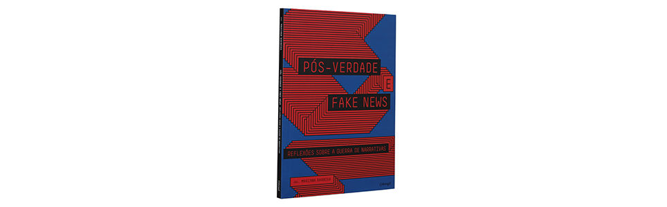 Pós-verdade e Fake News: reflexões sobre a guerra de narrativas