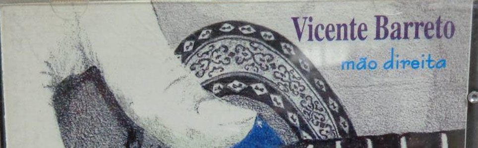 Vicente Barreto: revisitando o disco "Mão direita" (1996)