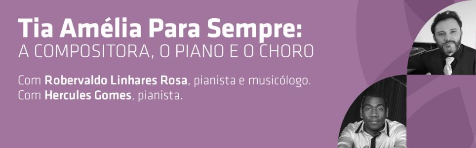 Tia Amélia Para Sempre: a compositora, o piano e o choro