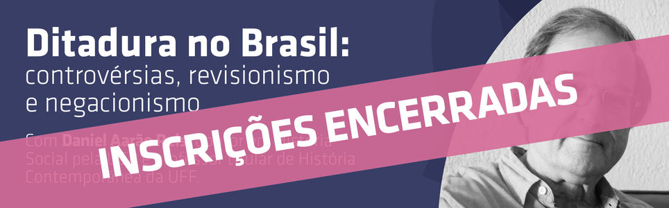 Ditadura no Brasil: Controvérsias, Revisionismo e Negacionismo