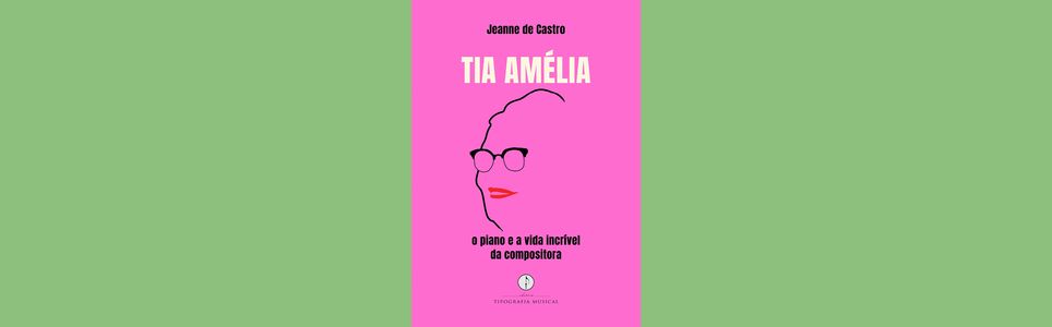 Tia Amélia - o piano e a vida incrível da compositora