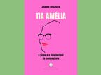 Tia Amélia - o piano e a vida incrível da compositora