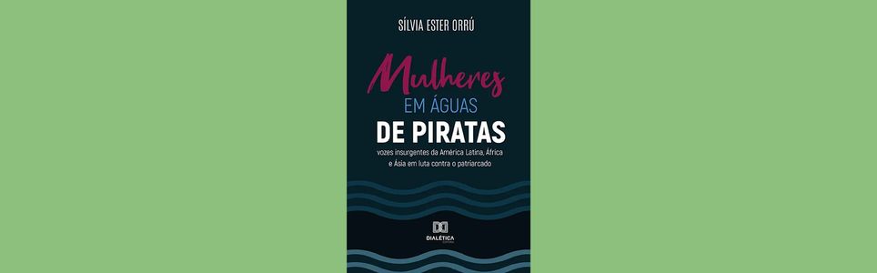 Mulheres em águas de piratas: vozes insurgentes da América Latina, África e Ásia