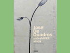 José De Quadros: sobreVIVER ainda