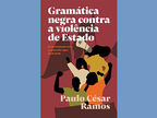 Gramática negra contra a violência de estado