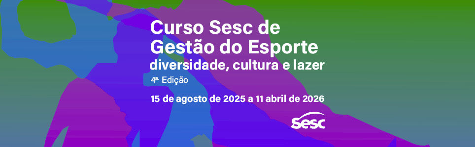 Curso Sesc de Gestão do Esporte 2025/2026 - Diversidade, Cultura e Lazer