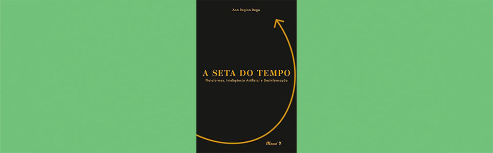 A seta do tempo: Plataformas, Inteligência Artificial e Desinformação