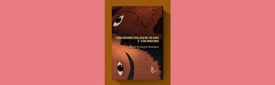 Autografias: Contramestiçagem negra e colorismo