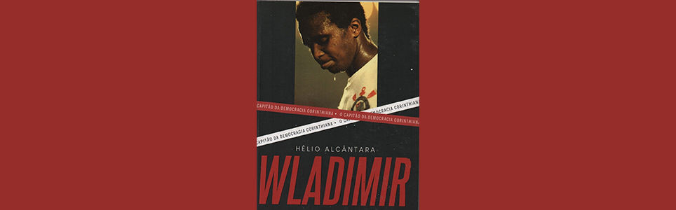 Wladimir, o capitão da democracia corinthiana