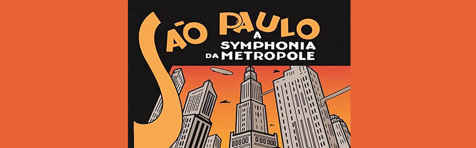 São Paulo, A Symphonia da Metropole": Uma conversa no aniversário de São Paulo