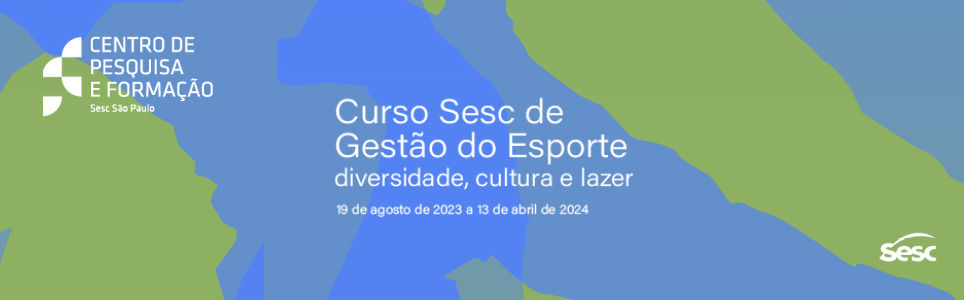 Curso Sesc de Gestão do Esporte 2023: diversidade, cultura e lazer