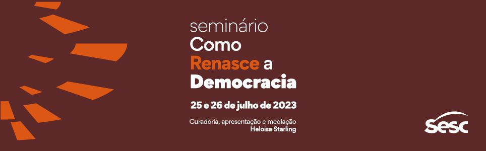 Seminário Como Renasce a Democracia