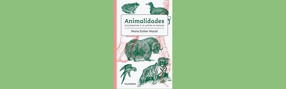 Animalidades: zooliteratura e os limites do humano