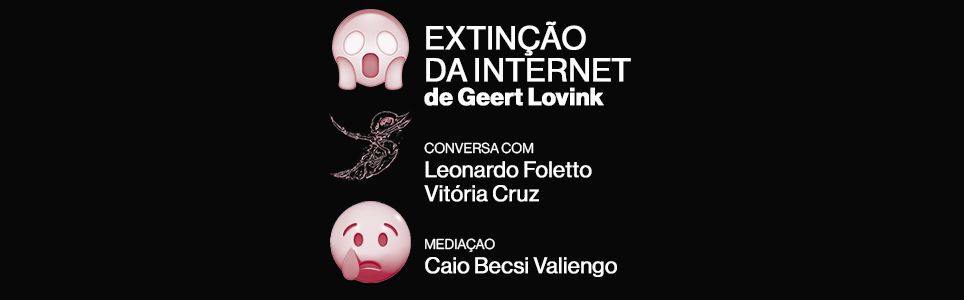 O livro da vez: Extinção da Internet, de Geert Lovink