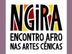 NGIRA - Encontro afro nas artes cênicas: conferência de abertura