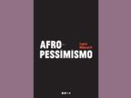 Afropessimismo no Brasil - recepção, diálogo e perspectivas