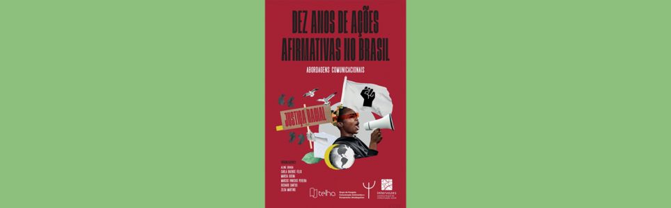 Dez anos de ações afirmativas no Brasil: abordagens comunicacionais