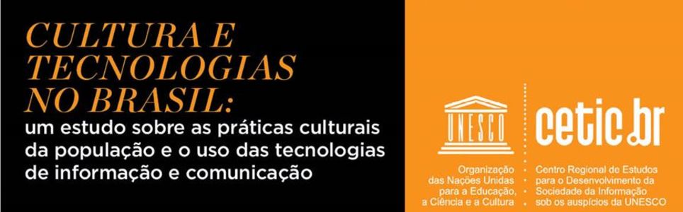 Cultura e Tecnologias no Brasil: práticas culturais e o uso das TICs