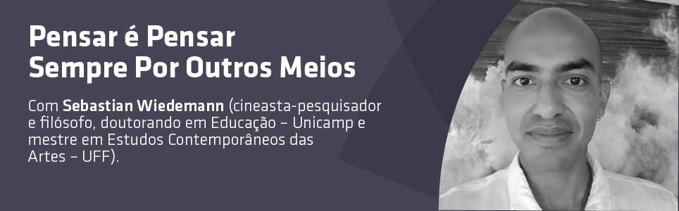 Pensar é pensar sempre por outros meios