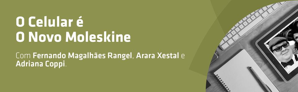 O celular é O novo Moleskine II