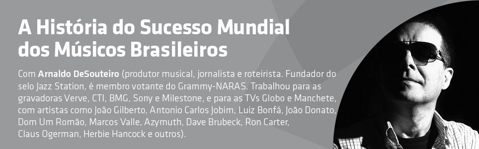 A história do sucesso mundial dos músicos brasileiros