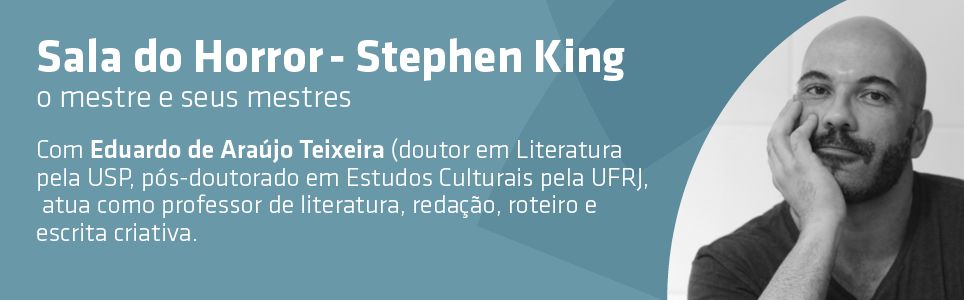 Sala do Horror - Stephen King: o mestre e seus mestres