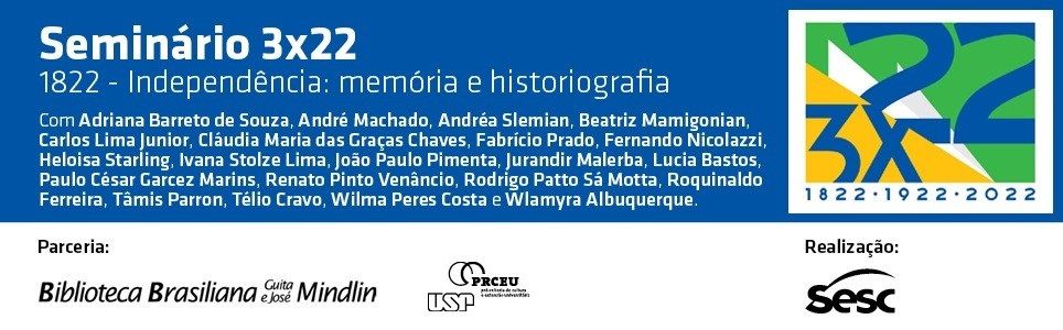 Seminário 3x22: 1822 - Independência: Memória e Historiografia