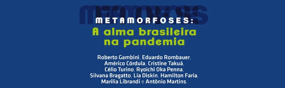 Metamorfoses - A alma brasileira na pandemia