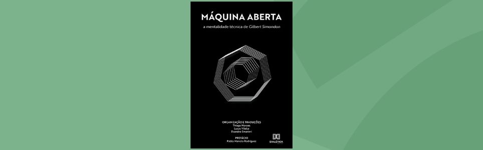 Lançamento do livro "Máquina Aberta: a mentalidade técnica de Gilbert Simondon"