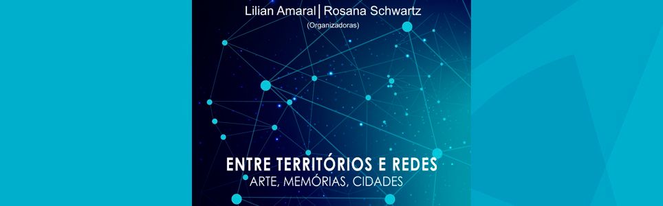 Entre Territórios e Redes: Arte, Memórias, Cidades