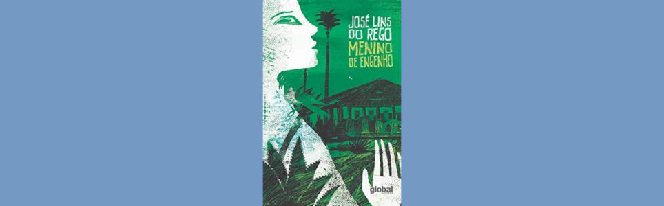 Menino de engenho 90 anos: novos olhares sobre José Lins do Rego