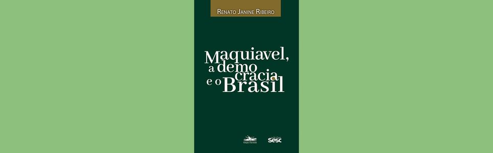 Maquiavel, a democracia e o Brasil