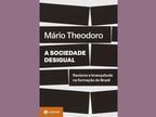Livros e ideias de autoria negra: A sociedade desigual (Mário Theodoro)