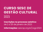  Curso Sesc de Gestão Cultural 2023