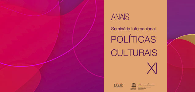 Anais do XI Seminário Internacional de Políticas Culturais