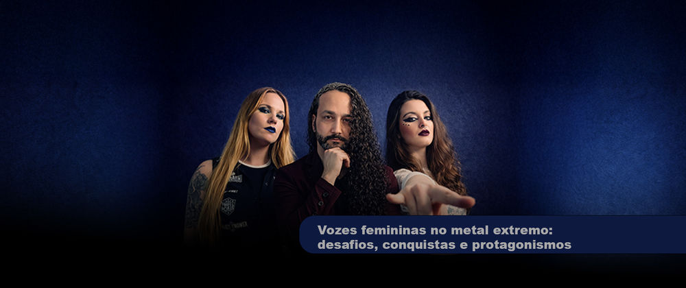 Vozes femininas no metal extremo