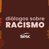 Diálogos sobre Racismo